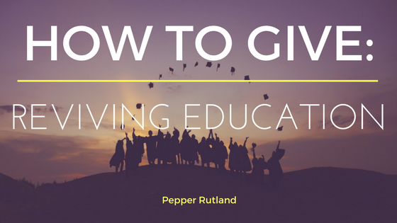 How to Give: Reviving Education