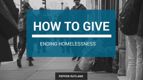 How to Give: Ending Homelessness